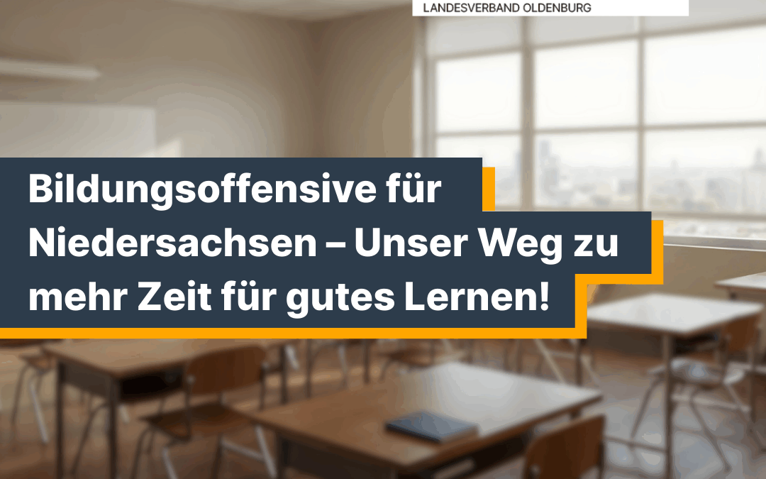 Bildungsoffensive für Niedersachsen – Zeit für gutes Lernen schaffen